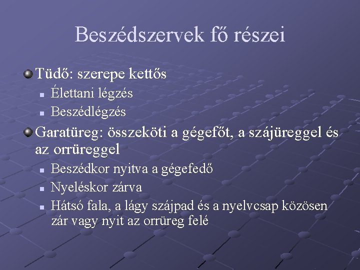 Beszédszervek fő részei Tüdő: szerepe kettős n n Élettani légzés Beszédlégzés Garatüreg: összeköti a Beszédszervek fő részei Tüdő: szerepe kettős n n Élettani légzés Beszédlégzés Garatüreg: összeköti a