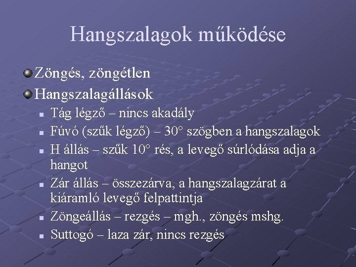 Hangszalagok működése Zöngés, zöngétlen Hangszalagállások n n n Tág légző – nincs akadály Fúvó Hangszalagok működése Zöngés, zöngétlen Hangszalagállások n n n Tág légző – nincs akadály Fúvó