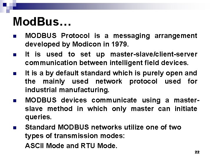 Mod. Bus… n n n MODBUS Protocol is a messaging arrangement developed by Modicon