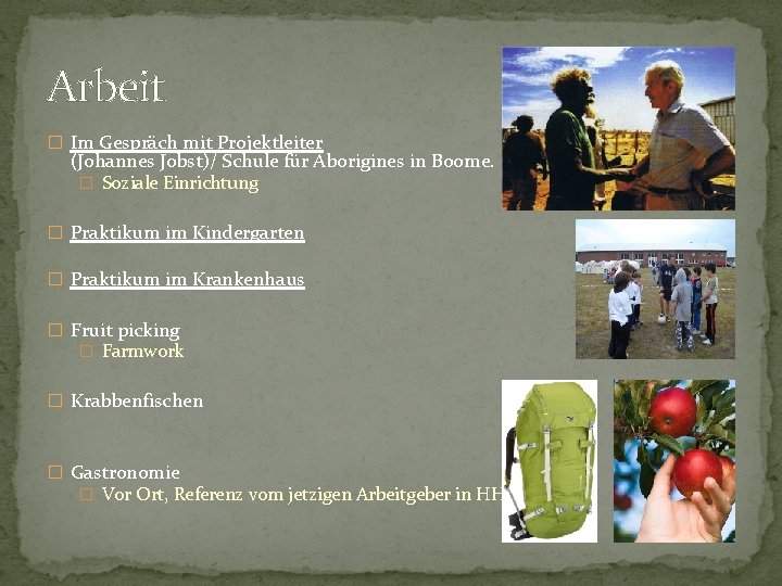 Arbeit � Im Gespräch mit Projektleiter (Johannes Jobst)/ Schule für Aborigines in Boome. �