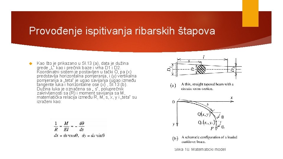 Provođenje ispitivanja ribarskih štapova Kao što je prikazano u Sl. 13 (a), data je