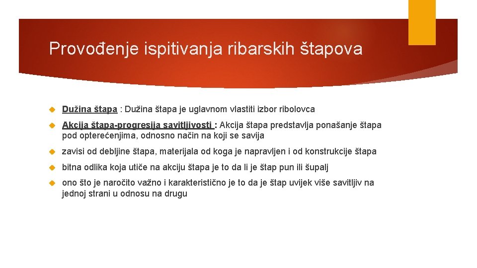 Provođenje ispitivanja ribarskih štapova Dužina štapa : Dužina štapa je uglavnom vlastiti izbor ribolovca