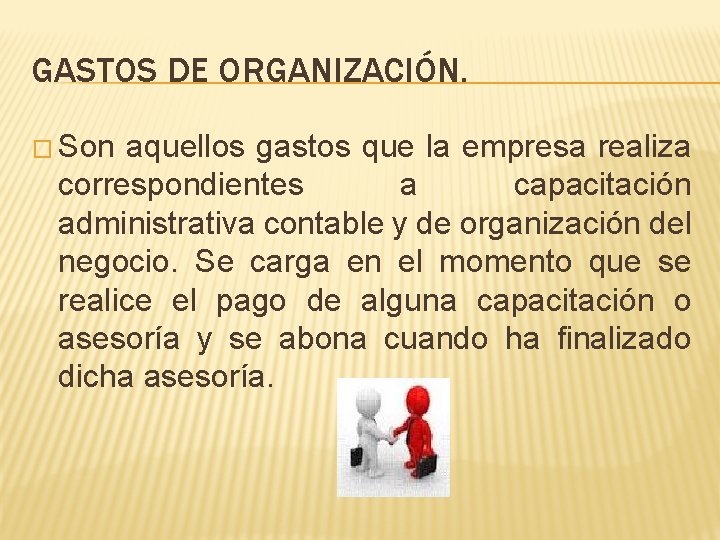 GASTOS DE ORGANIZACIÓN. � Son aquellos gastos que la empresa realiza correspondientes a capacitación