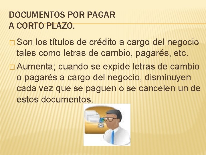 DOCUMENTOS POR PAGAR A CORTO PLAZO. � Son los títulos de crédito a cargo