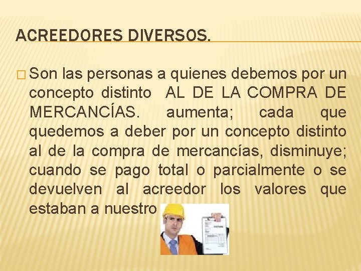 ACREEDORES DIVERSOS. � Son las personas a quienes debemos por un concepto distinto AL