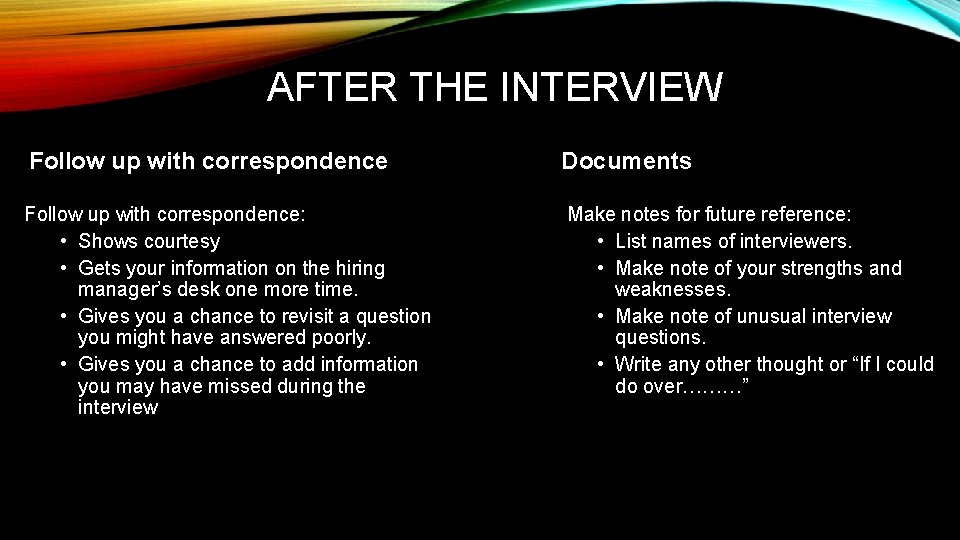 AFTER THE INTERVIEW Follow up with correspondence Documents Follow up with correspondence: • Shows