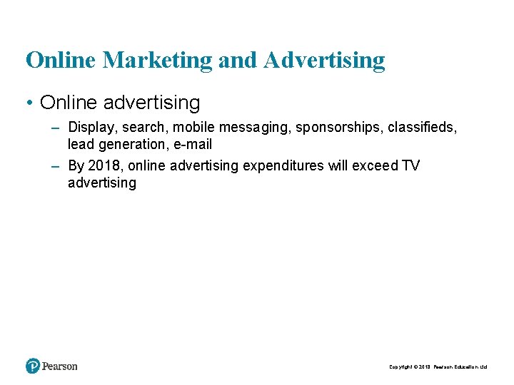 Online Marketing and Advertising • Online advertising – Display, search, mobile messaging, sponsorships, classifieds,