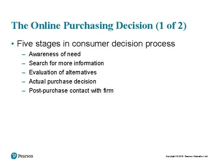 The Online Purchasing Decision (1 of 2) • Five stages in consumer decision process