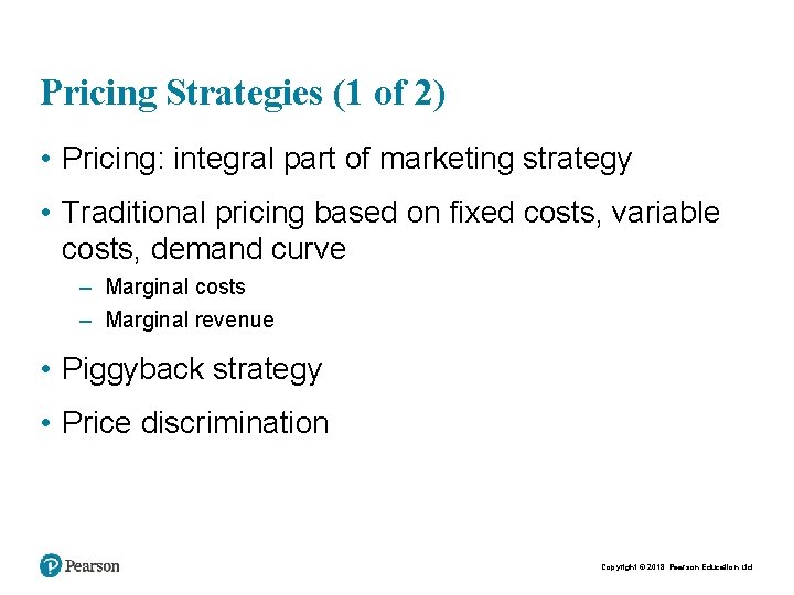 Pricing Strategies (1 of 2) • Pricing: integral part of marketing strategy • Traditional