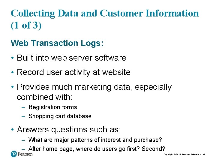 Collecting Data and Customer Information (1 of 3) Web Transaction Logs: • Built into