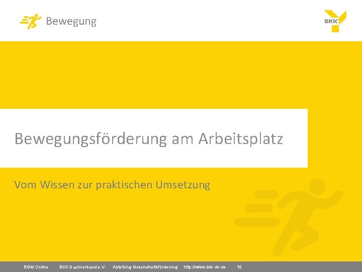 Bewegungsförderung am Arbeitsplatz Vom Wissen zur praktischen Umsetzung BGM Online BKK Dachverband e. V.