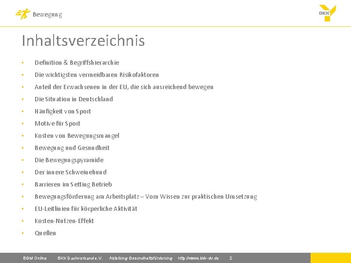 Bewegung Inhaltsverzeichnis • Definition & Begriffshierarchie • Die wichtigsten vermeidbaren Risikofaktoren • Anteil der