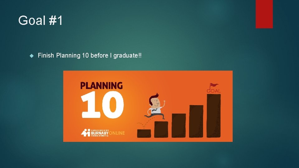 Goal #1 Finish Planning 10 before I graduate!! 