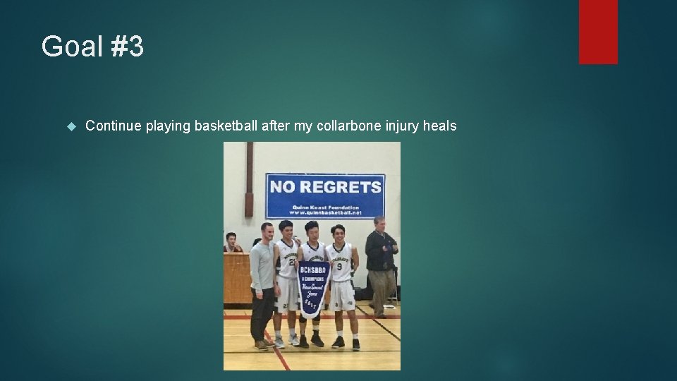 Goal #3 Continue playing basketball after my collarbone injury heals 