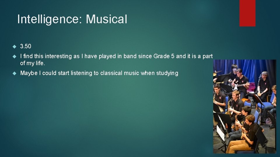 Intelligence: Musical 3. 50 I find this interesting as I have played in band