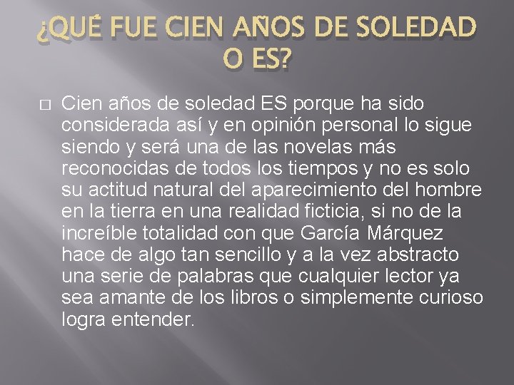 ¿QUÉ FUE CIEN AÑOS DE SOLEDAD O ES? � Cien años de soledad ES