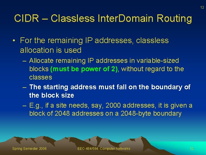 12 CIDR – Classless Inter. Domain Routing • For the remaining IP addresses, classless