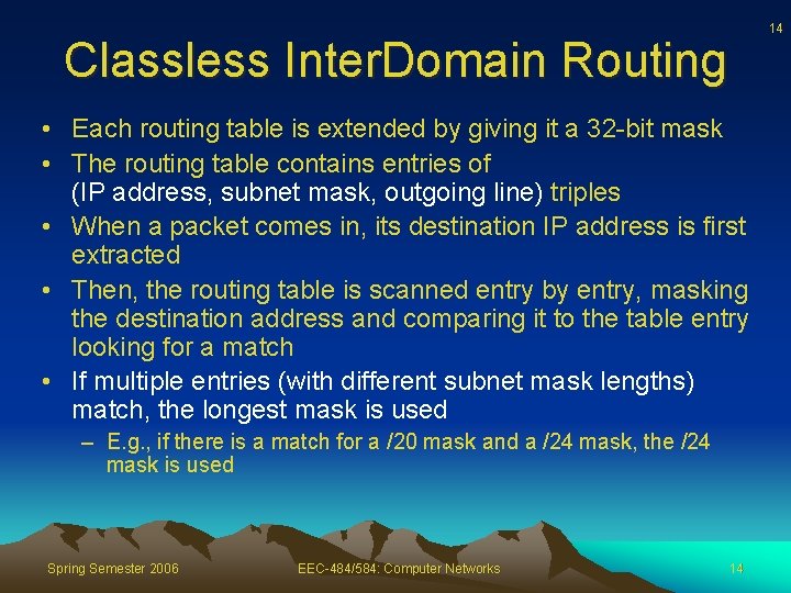 Classless Inter. Domain Routing • Each routing table is extended by giving it a