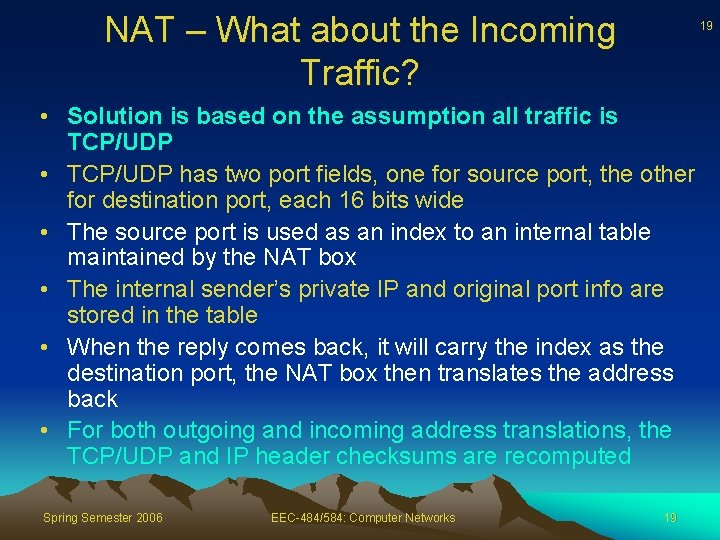 NAT – What about the Incoming Traffic? 19 • Solution is based on the
