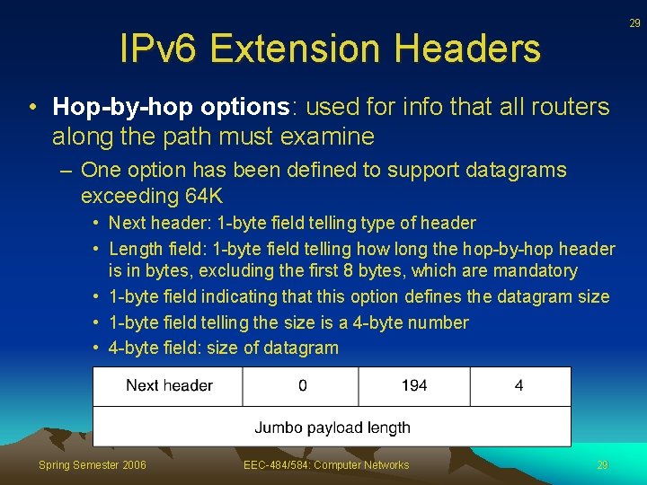 29 IPv 6 Extension Headers • Hop-by-hop options: used for info that all routers