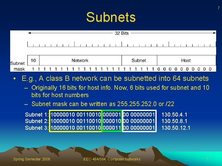 7 Subnets • E. g. , A class B network can be subnetted into