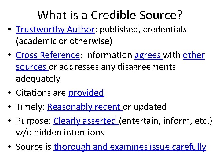 What is a Credible Source? • Trustworthy Author: published, credentials (academic or otherwise) •