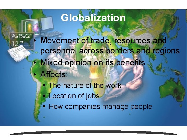 Globalization • Movement of trade, resources and personnel across borders and regions • Mixed