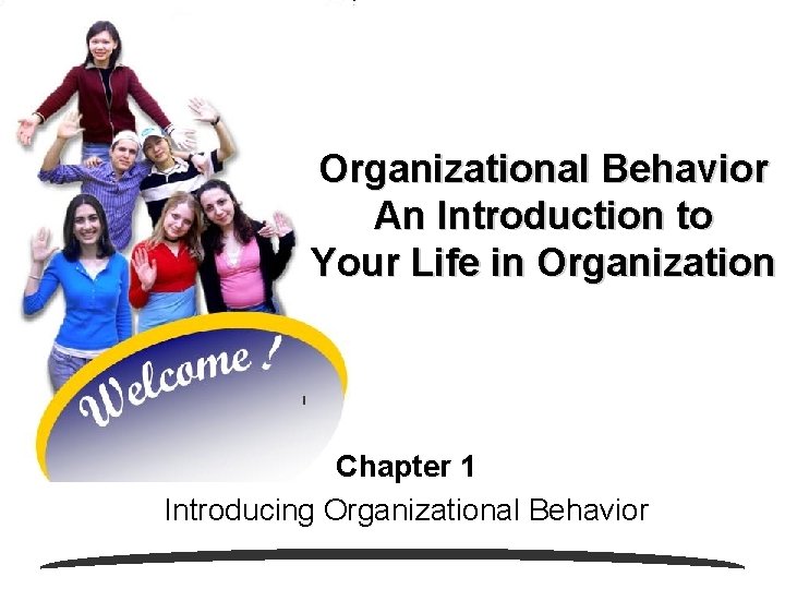 Organizational Behavior An Introduction to Your Life in Organization Chapter 1 Introducing Organizational Behavior