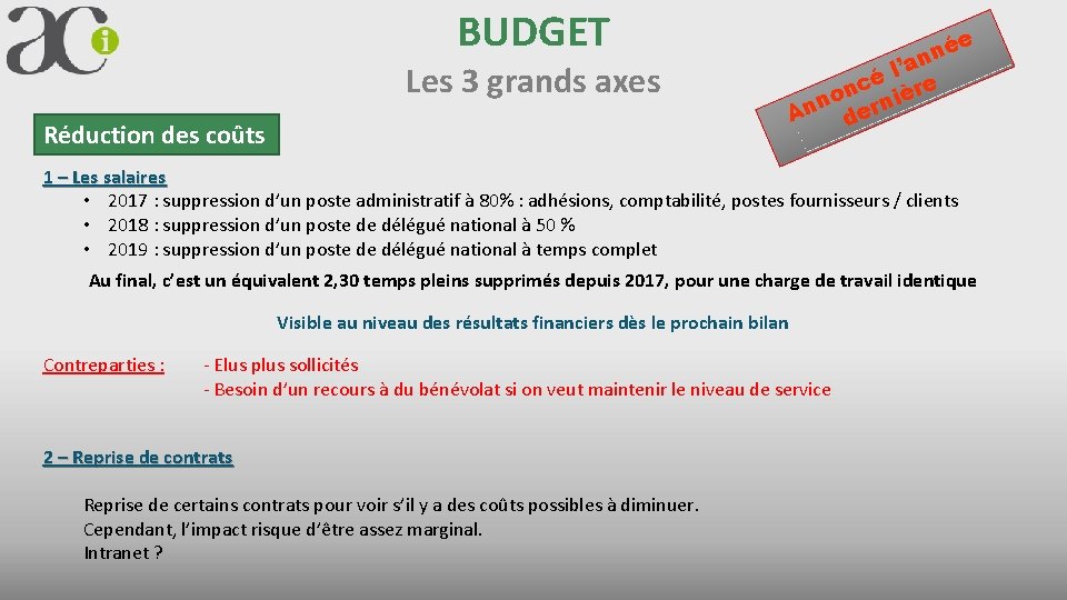 BUDGET Les 3 grands axes Réduction des coûts e né n l’a é nc