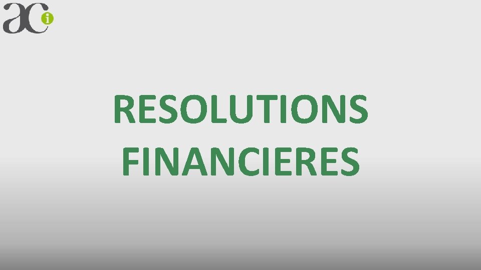 RESOLUTIONS FINANCIERES 