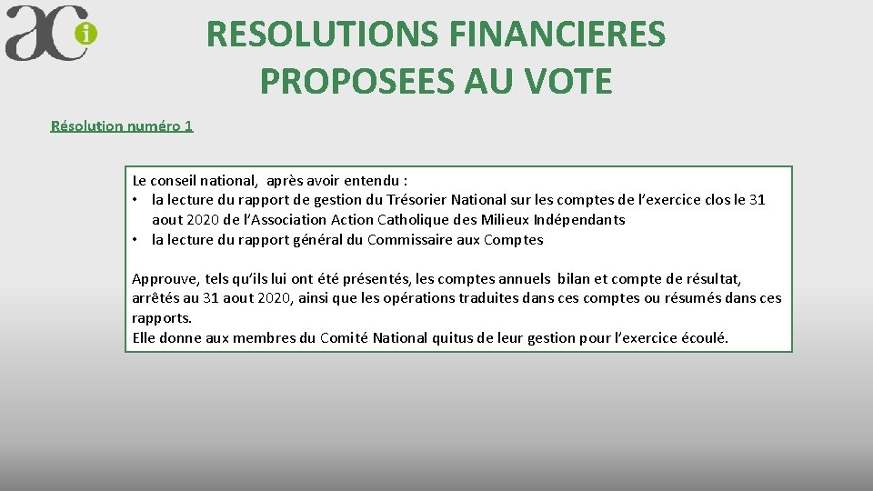 RESOLUTIONS FINANCIERES PROPOSEES AU VOTE Résolution numéro 1 Le conseil national, après avoir entendu
