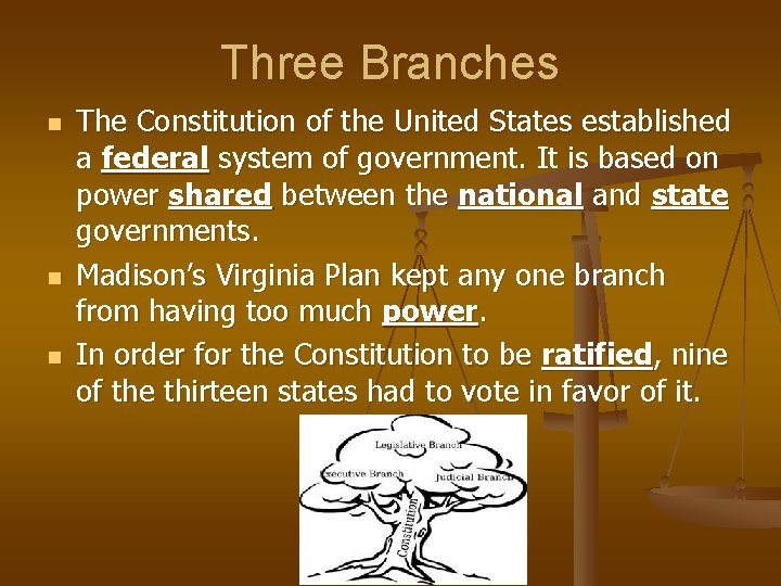 Three Branches n n n The Constitution of the United States established a federal