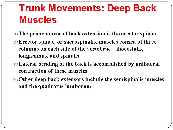 Trunk Movements: Deep Back Muscles The prime mover of back extension is the erector