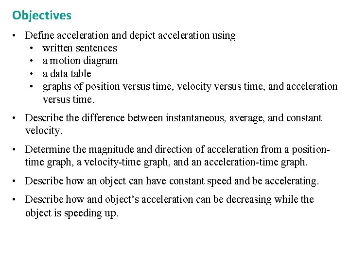 Objectives • Define acceleration and depict acceleration using • written sentences • a motion