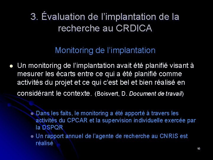 3. Évaluation de l’implantation de la recherche au CRDICA Monitoring de l’implantation l Un