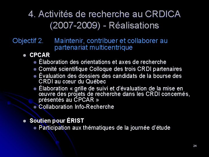 4. Activités de recherche au CRDICA (2007 -2009) - Réalisations Objectif 2. Maintenir, contribuer