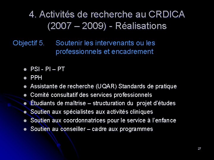 4. Activités de recherche au CRDICA (2007 – 2009) - Réalisations Objectif 5. l