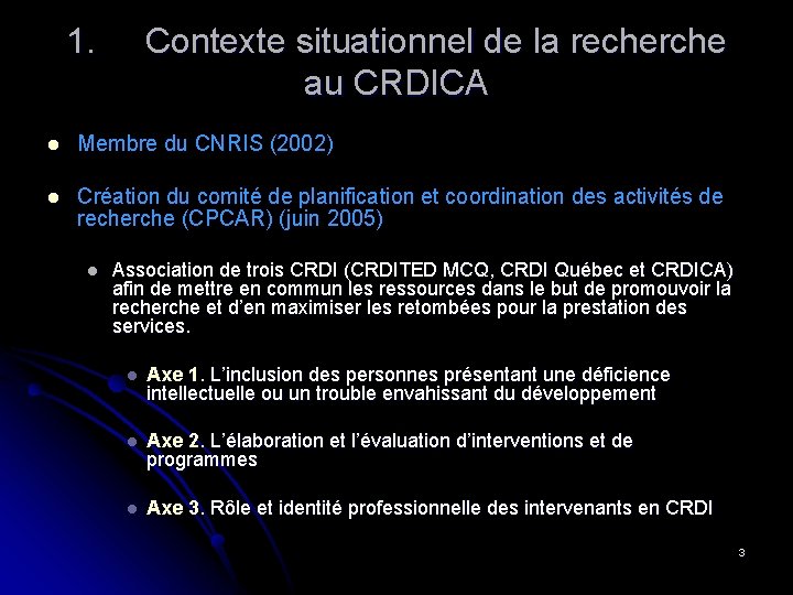 1. Contexte situationnel de la recherche au CRDICA l Membre du CNRIS (2002) l