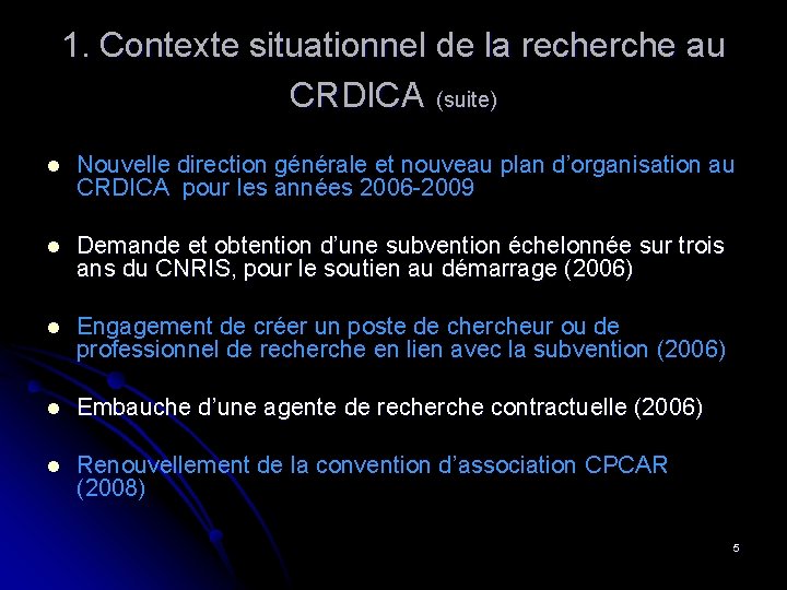 1. Contexte situationnel de la recherche au CRDICA (suite) l Nouvelle direction générale et