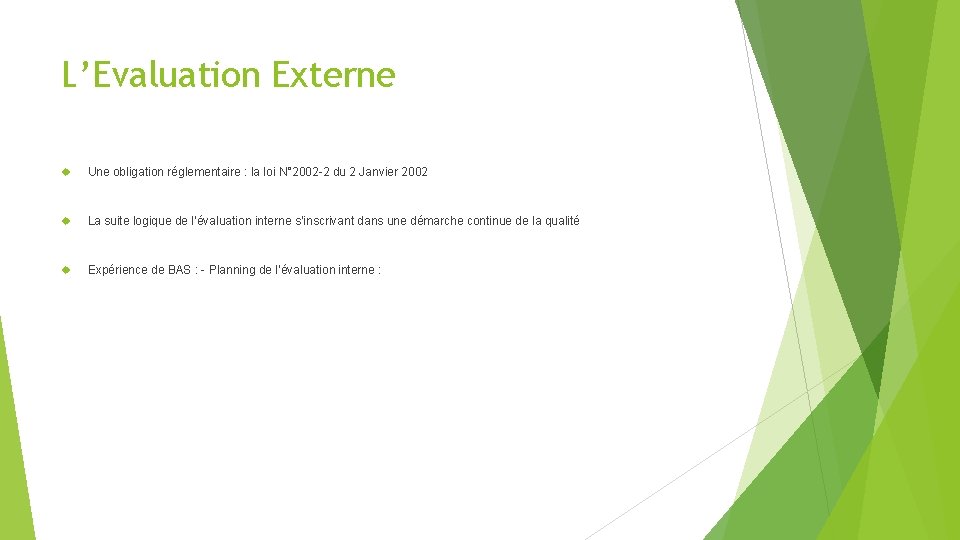 L’Evaluation Externe Une obligation réglementaire : la loi N° 2002 -2 du 2 Janvier