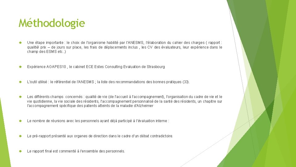 Méthodologie Une étape importante : le choix de l’organisme habilité par l’ANESMS, l’élaboration du