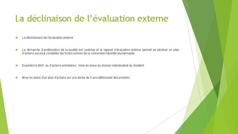 La déclinaison de l’évaluation externe La déclinaisons de l’évaluation externe La démarche d’amélioration de