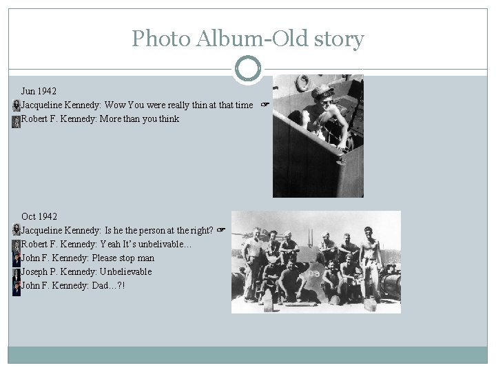 Photo Album-Old story Jun 1942 Jacqueline Kennedy: Wow You were really thin at that