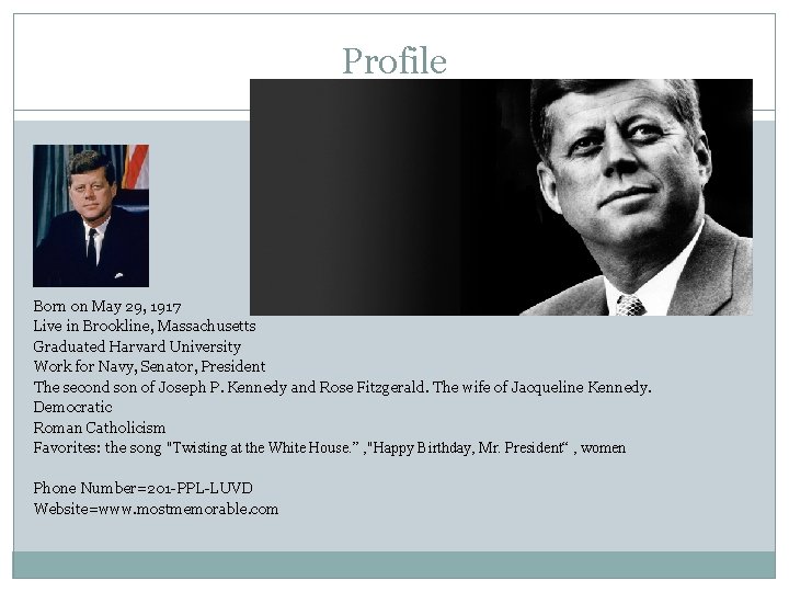 Profile Born on May 29, 1917 Live in Brookline, Massachusetts Graduated Harvard University Work