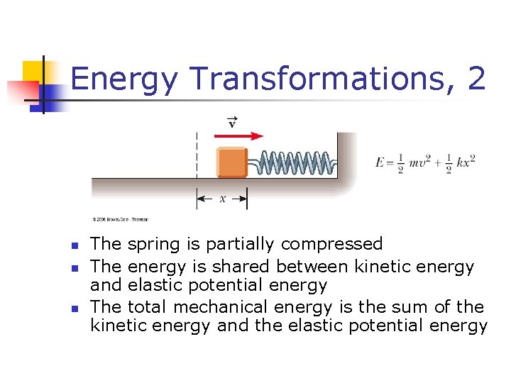 Energy Transformations, 2 n n n The spring is partially compressed The energy is