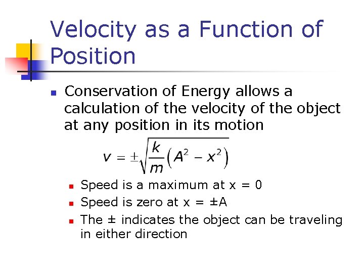 Velocity as a Function of Position n Conservation of Energy allows a calculation of