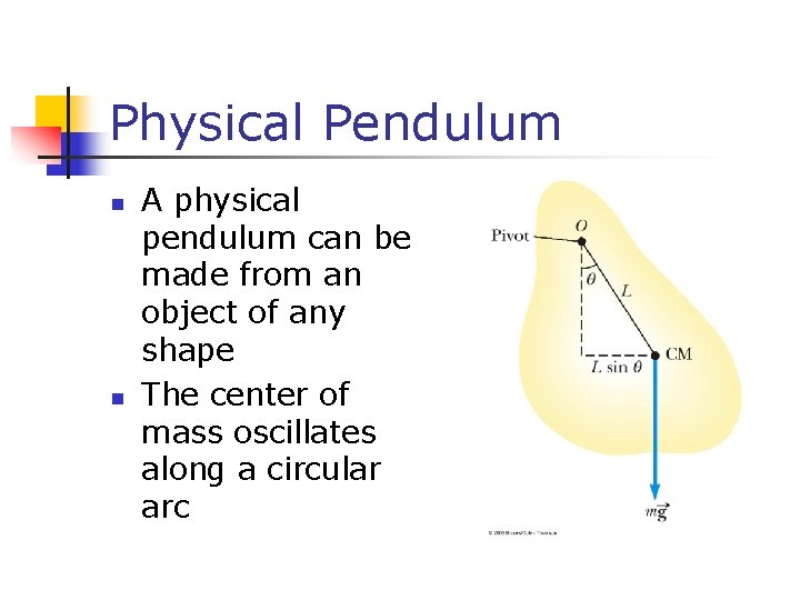 Physical Pendulum n n A physical pendulum can be made from an object of
