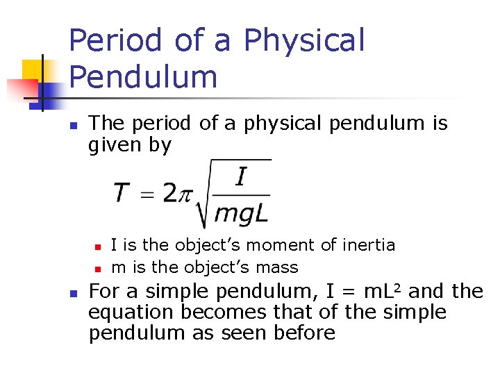 Period of a Physical Pendulum n The period of a physical pendulum is given