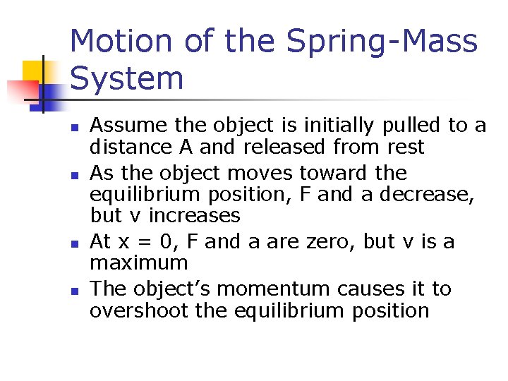 Motion of the Spring-Mass System n n Assume the object is initially pulled to