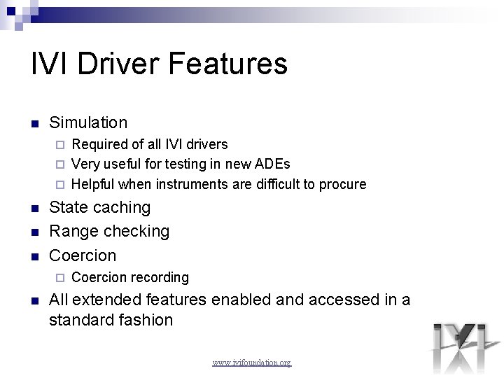 IVI Driver Features n Simulation Required of all IVI drivers ¨ Very useful for